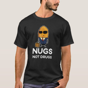 Entreprenör Chicken Nugget Nugs Not Drugs T Shirt