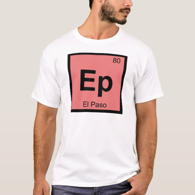 Ep - El Paso Texas kemi periodiska systemet symbol T Shirt (Framsida)