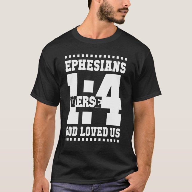 Ephesians 1 Verse 4 God Loved Us 14_1 T Shirt (Framsida)
