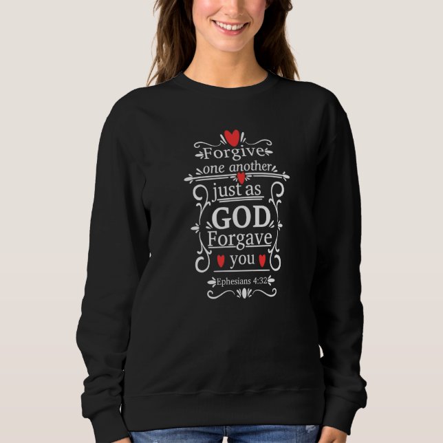 Ephesians 432 Forgive One Another Just As God Forg T Shirt (Framsida)