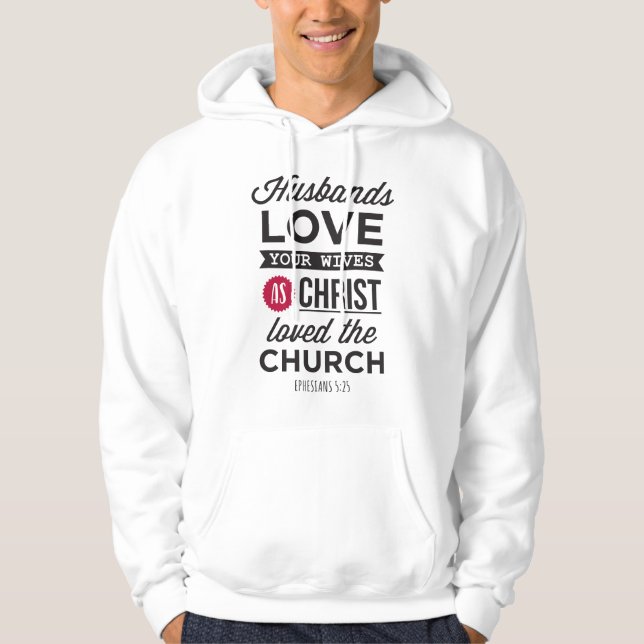 Ephesians 5:25: “Husbands, Love your Wives" Hoodie (Framsida)