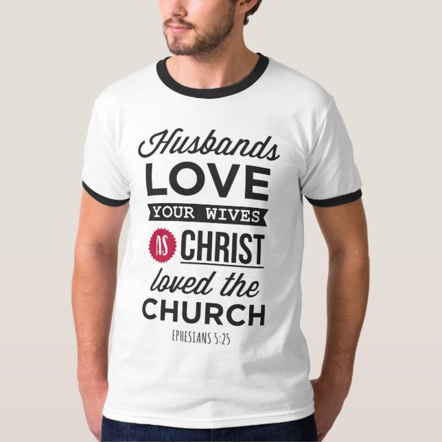 Ephesians 5:25: “Husbands, Love your Wives" T Shirt (Framsida)