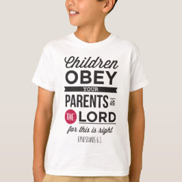 Ephesians 6:1: “Children, Obey Your Parents" T Shirt