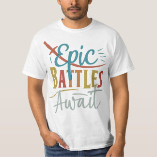 Epic Battles Await T Shirt