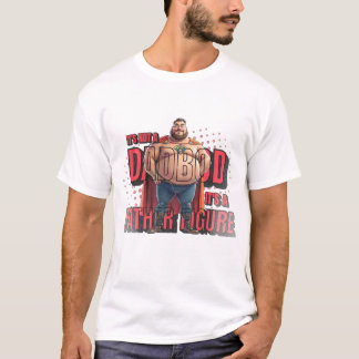 Epic Far Figur: bortom Pappa Bod! T Shirt