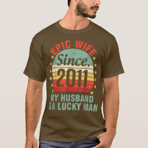 Epic-frun sedan 2011 är min Make en Lucky Man 11 T Shirt
