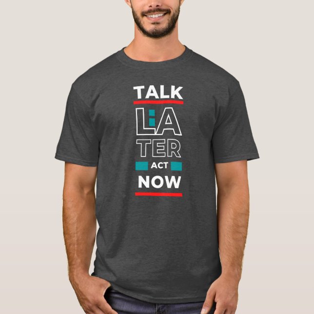 EPIC GYM - Talk later Act Now Design T Shirt (Framsida)