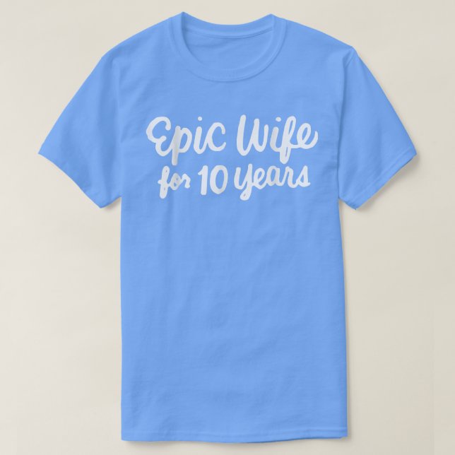 Epic Wife 10th Wedding Anniversary 10 Years  T Shirt (Design framsida)