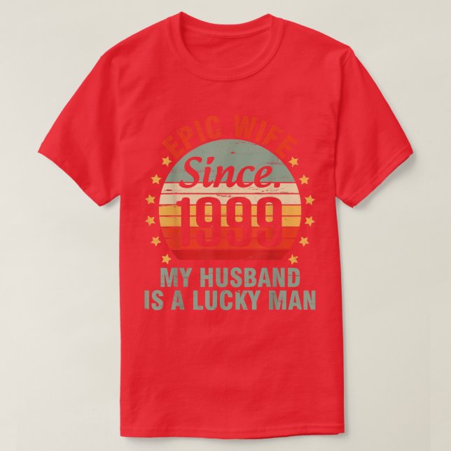 Epic Wife Since 1999 My Husband Is A Lucky Man 23  T Shirt (Design framsida)