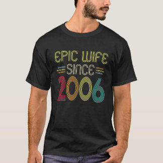 Epic Wife Since 2006 - Her 16Th Wedding Anniversar T Shirt