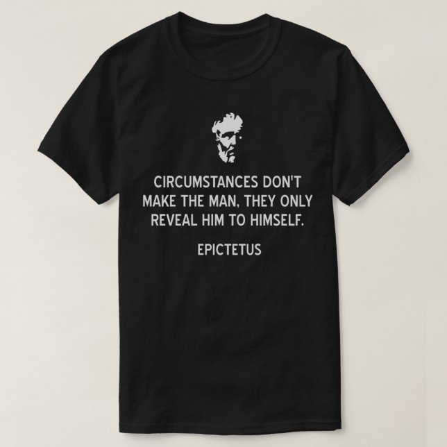 Epictetus Stoic Quote Cirstances Donx27t Gör t T Shirt (Design framsida)