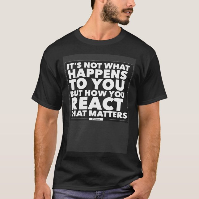 Epictetus Stoicism Quote Your Reaction Matters Sto T Shirt (Framsida)