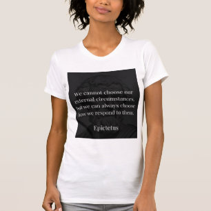 Epictetus Wisdom: Empowerment through Response T Shirt
