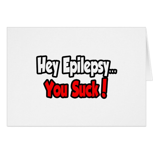 Epilepsi.. Du Suck! Hälsningskort (Framsidan Horizontal)