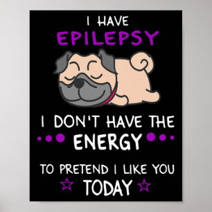 Epilepsi Jag har inte Energy Lazy Pug Hund Kärlek Poster