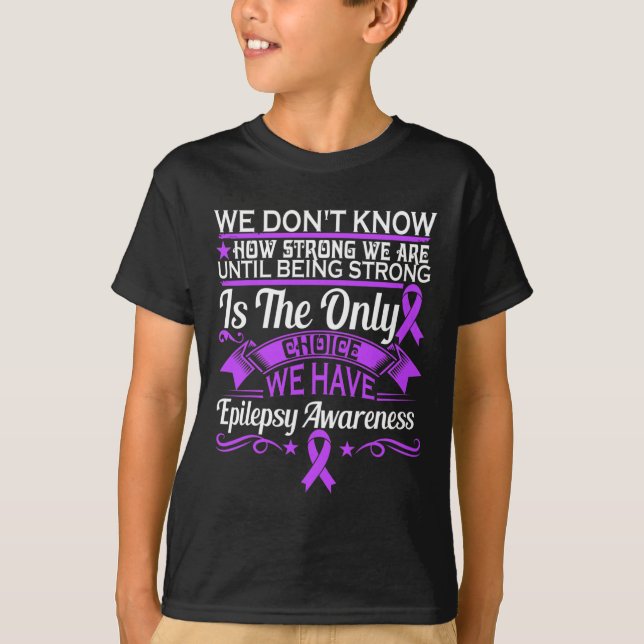 Epilepsimedvetenhet - vi vet inte hur starka vi är t shirt (Framsida)