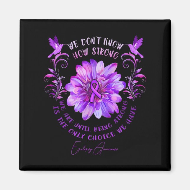 EPILEPSY AWARENESS Flower Vi vet inte hur stark Magnet (Framsidan)