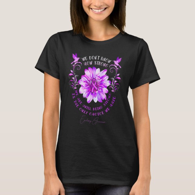 Epilepsy Awareness Flower We Don't Know How Strong T Shirt (Framsida)