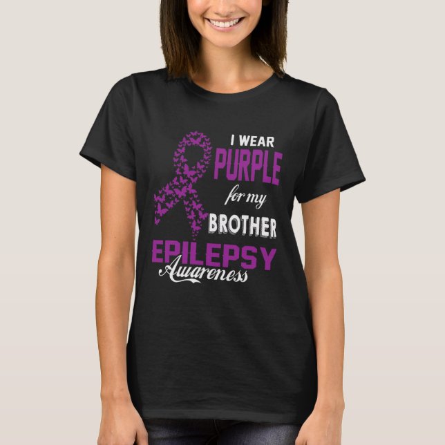 Epilepsy Awareness I Wear Purple For My Brother Fa T Shirt (Framsida)