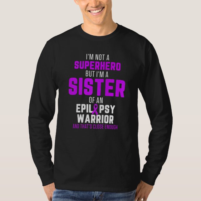 Epilepsy Awareness Sister Hero Epileptic Warrior S T Shirt (Framsida)