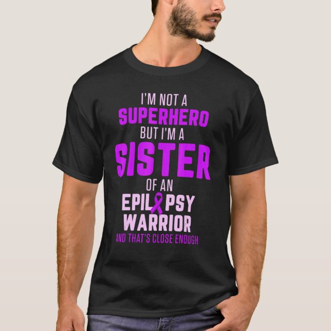 Epilepsy Awareness Sister Hero Epileptic Warrior S T Shirt (Framsida)