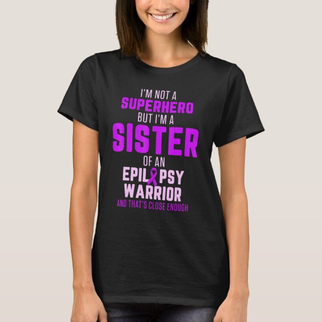 Epilepsy Awareness Sister Hero Epileptic Warrior S T Shirt (Framsida)