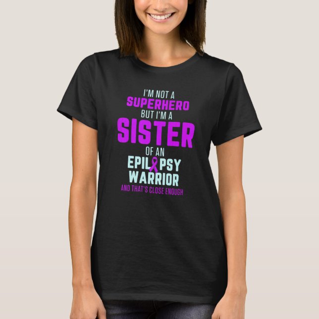 Epilepsy Awareness Sister Hero Epileptic Warrior S T Shirt (Framsida)