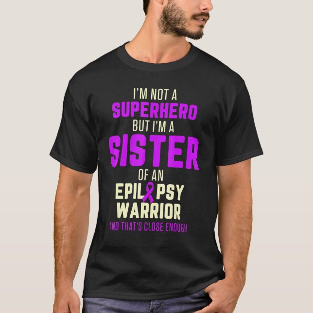 Epilepsy Awareness Sister Hero Epileptic Warrior S T Shirt (Framsida)