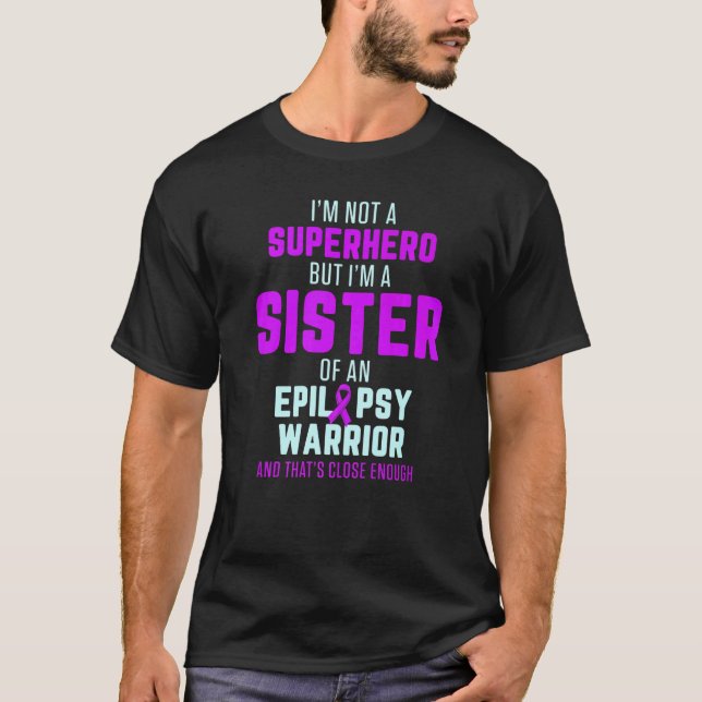 Epilepsy Awareness Sister Hero Epileptic Warrior S T Shirt (Framsida)