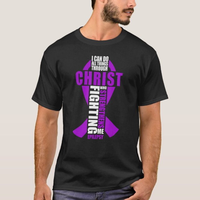 Epilepsy Christian I Can Do All Things Through Chr T Shirt (Framsida)