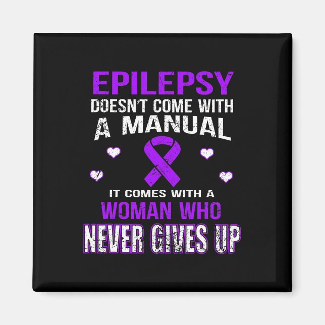 Epilepsy Comes With A Woman Who Never Gives Up T  Magnet (Framsidan)