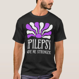 Epilepsy Made Me Stronger T Shirt