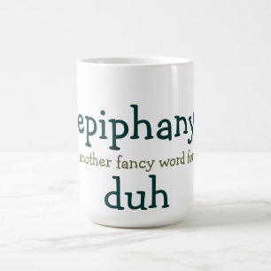 epiphany ett annat utsmyckat ord för duh kaffemugg