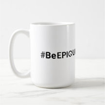 Epique Realty #BeEpique Coffee Mugg
