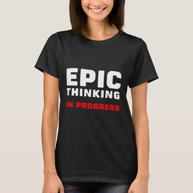 Episk Tänkande Pågår Stora Idéer Introvert Spel T Shirt (Framsida)
