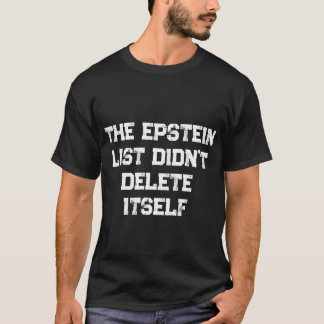 Epsteinlistan raderade sig inte själv t shirt