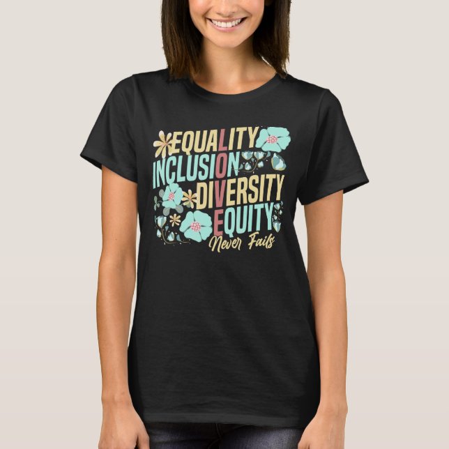 Equality Inclusion Diversity Equity Love Never Fai T Shirt (Framsida)