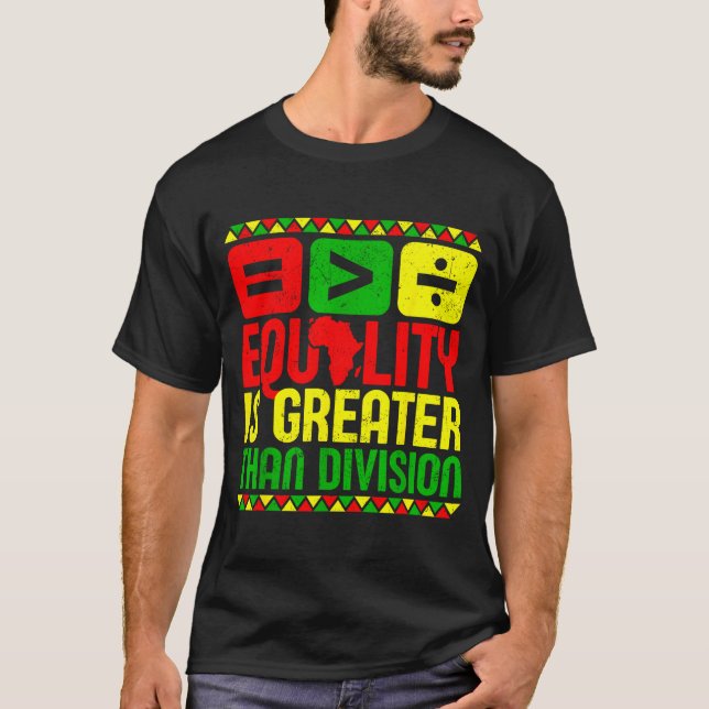 Equality Is Greater Than Di Black History Men Wome T Shirt (Framsida)