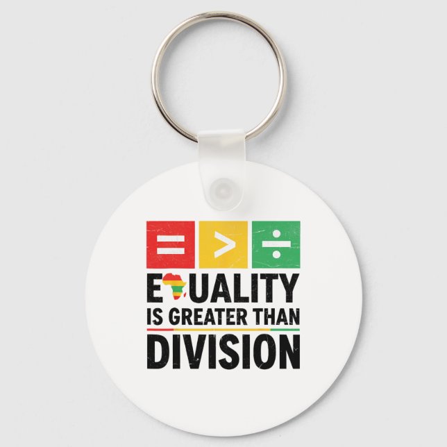 Equality Is Greater Than Division Black History Me Nyckelring (Framsida)