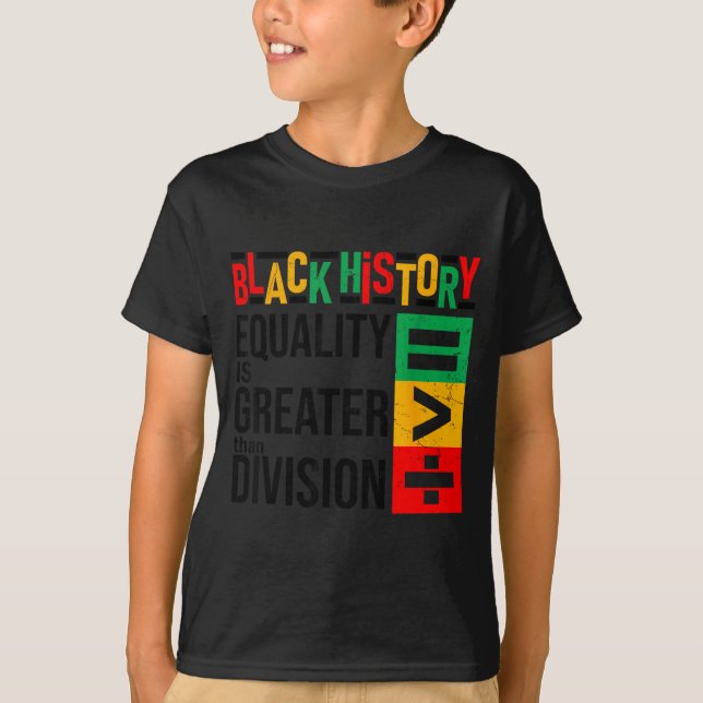 Equality Is Greater Than Division Black History Me T Shirt (Framsida)