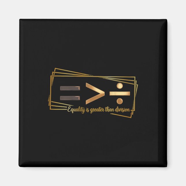 Equality Is Greater Than Division Math Black Histo Magnet (Framsidan)