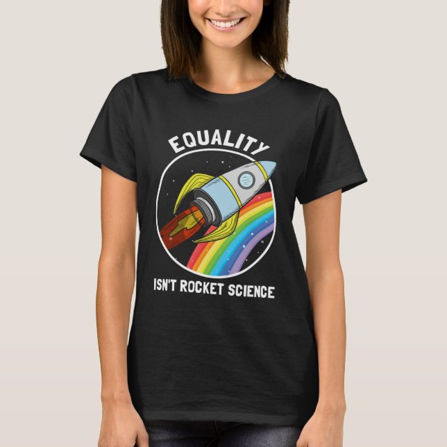 Equality Isn Rocket Science LGBTQ Pride Gender Awa T Shirt (Framsida)
