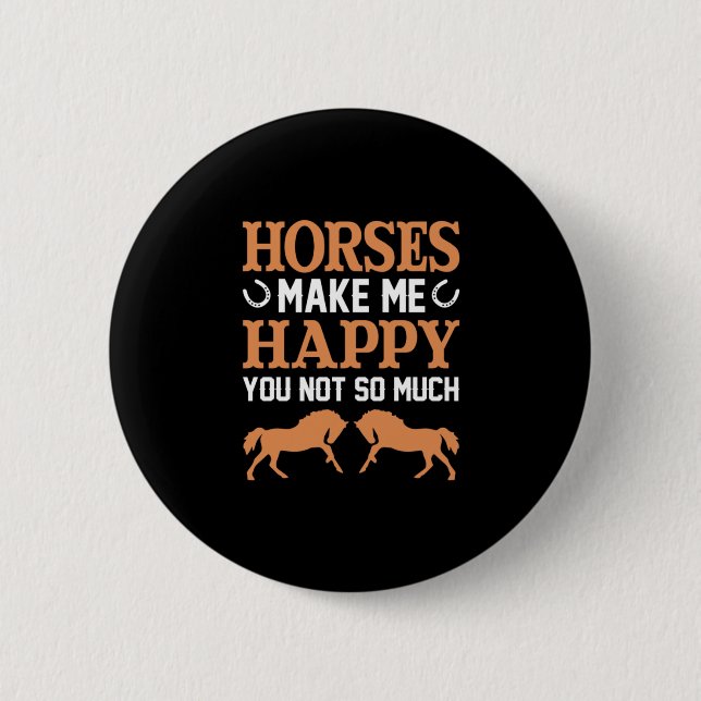 Equestrian Gift | Hästar gör mig till Lycklig Knapp (Framsida)