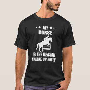Equestrian Horse the Reason Show Jumping Horseback T Shirt