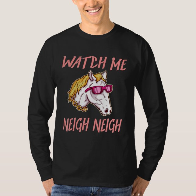 Equestrian Watch Me Neigh Horse Race Rider Farm An T Shirt (Framsida)