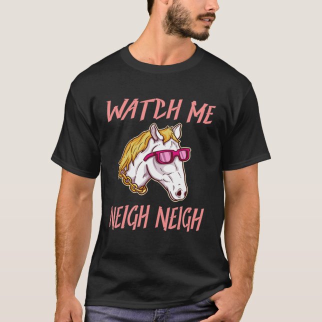 Equestrian Watch Me Neigh Horse Race Rider Farm An T Shirt (Framsida)