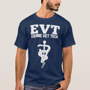 Equine Vet Tech Veterinary Medicine EVT T Shirt