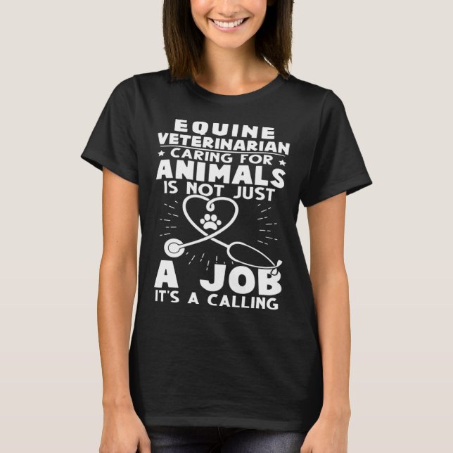 Equine Veterinarian Caring For Animals Not Just A  T Shirt (Framsida)