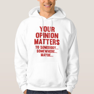 Er åsikt är viktig för någon hoodie