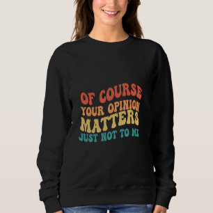 Er åsikt har naturligtvis ingenting med mig att gö t shirt